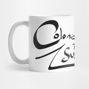 Colonization is too subtle Mug